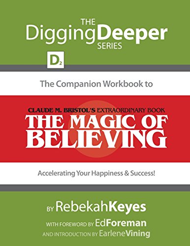 Stock image for The Companion Workbook to Claude M. Bristol's Extraordinary Book, The Magic of Believing: Accelerating Your Happiness and Success! (The Digging Deeper Series) for sale by Books Unplugged
