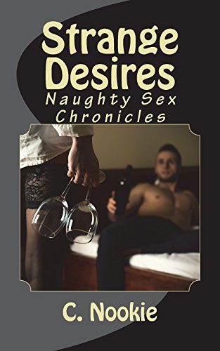 Imagen de archivo de Strange Desires: Naughty Sex Chronicles a la venta por THE SAINT BOOKSTORE
