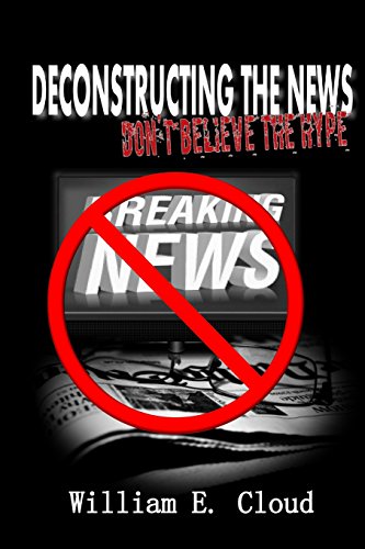 Stock image for Deconstructing the News: Don't Believe the Hype for sale by Lucky's Textbooks