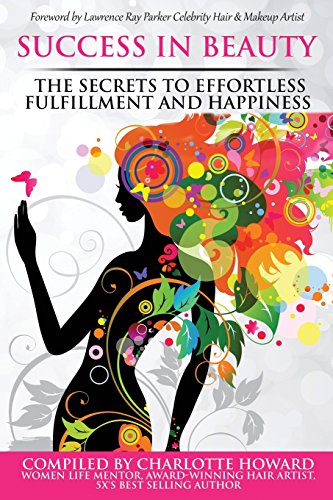 Imagen de archivo de Success in Beauty: The Secrets to Effortless Fulfillment and Happiness a la venta por Lucky's Textbooks