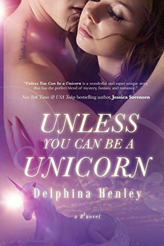 9780692311295: Unless You Can Be A Unicorn: a B3 novel: Volume 1