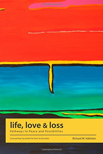 Stock image for life, love and loss: Pathways to Peace and Possibilities for sale by ThriftBooks-Atlanta