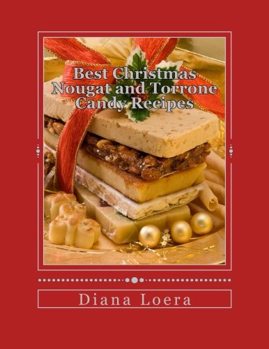 Imagen de archivo de Best Christmas Nougat and Torrone Candy Recipes: Nougat & Torrone Recipes Sure to Delight a la venta por WorldofBooks