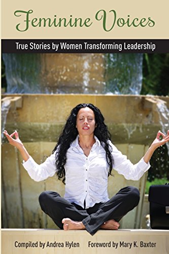 9780692313664: Feminine Voices: True Stories by Women Transforming Leadership