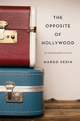 Imagen de archivo de The Opposite of Hollywood : An Autobiographical Novel a la venta por Better World Books