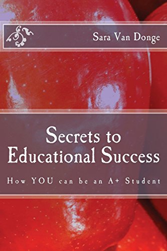 Beispielbild fr Secrets to Educational Success: How YOU can be an A+ Student zum Verkauf von Lucky's Textbooks