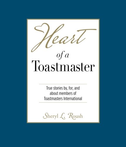 9780692317525: Heart of a Toastmaster: True Stories by, for, and about members of Toastmasters International (Heart Book Series)