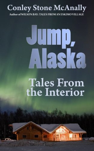 Beispielbild fr Jump, Alaska: Tales From the Interior zum Verkauf von Revaluation Books
