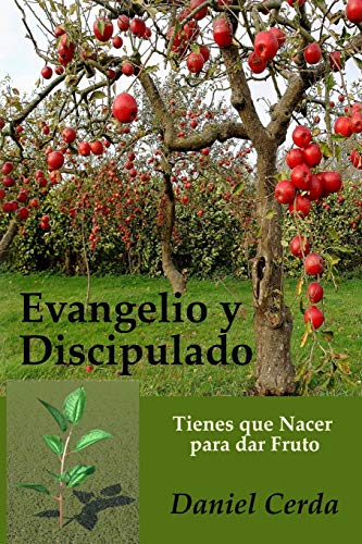 9780692319093: Evangelio y Discipulado: Tienes que Nacer para dar Fruto (Spanish Edition)