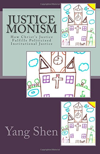 Stock image for Justice Monism: How Christ's Justice Fulfills Politicized Institutional Justice for sale by Revaluation Books