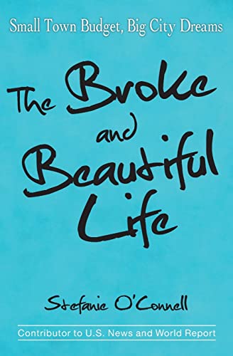 Beispielbild fr The Broke and Beautiful Life : Small Town Budget, Big City Dreams zum Verkauf von Better World Books