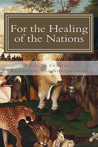 Imagen de archivo de For the Healing of the Nations: Essays on Creation, Redemption, and Neo-Calvinism a la venta por HPB-Red