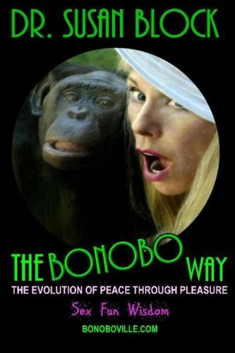 Beispielbild fr The Bonobo Way: The Evolution of Peace Through Pleasure zum Verkauf von BooksRun