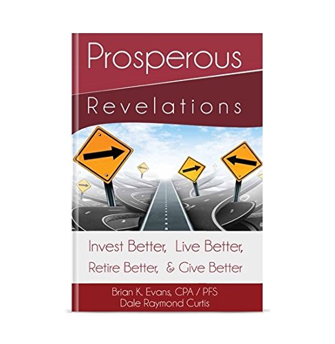 Stock image for Prosperous Revelations: Invest Better, Live Better, Retire Better & Give Better for sale by SecondSale