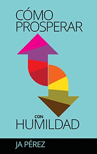 9780692324493: Como Prosperar con Humildad: Volume 1 (Obras Sencillas)