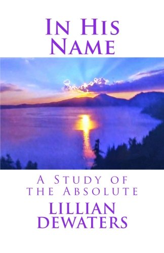 Stock image for In His Name: A Study of the Absolute for sale by HPB-Diamond