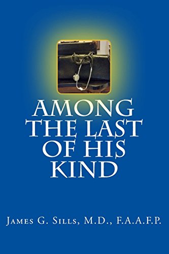 Beispielbild fr Among the Last of His Kind: An autobiography with reflections and sentiments of a retired Kentucky Country Doctor zum Verkauf von Lucky's Textbooks