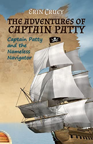 9780692326503: The Adventures of Captain Patty: Captain Patty and the Nameless Navigator: Volume 1