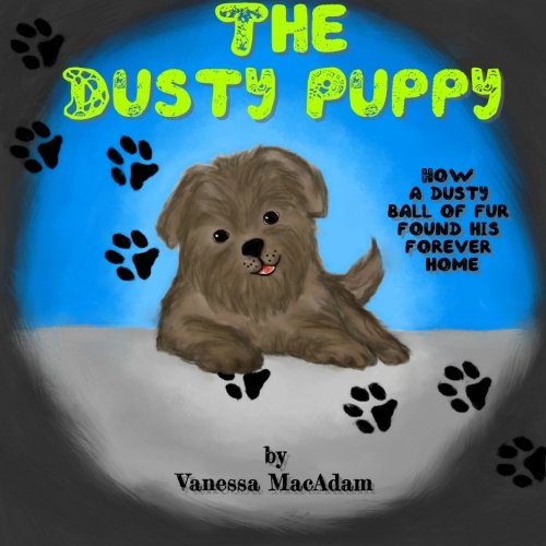 9780692326794: The Dusty Puppy: Children's Book - How a lost little dog, who looks like a ball of dust, finds his forever home.: Volume 1