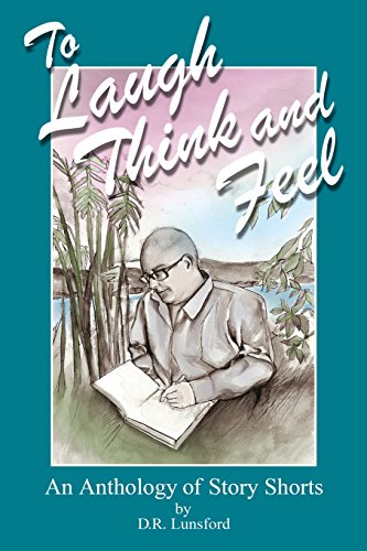 9780692327357: To Laugh, Think, and Feel. An Anthology of Story Shorts by D.R. Lunsford
