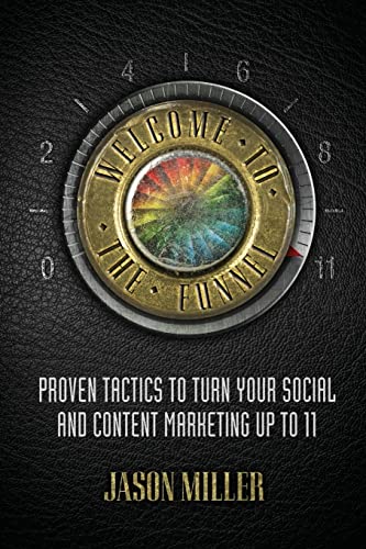 Stock image for Welcome to the Funnel : Proven Tactics to Turn Your Social Media and Content Marketing up To 11 for sale by Better World Books