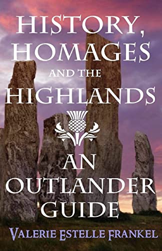 Imagen de archivo de History, Homages and the Highlands: An Outlander Guide a la venta por Red's Corner LLC