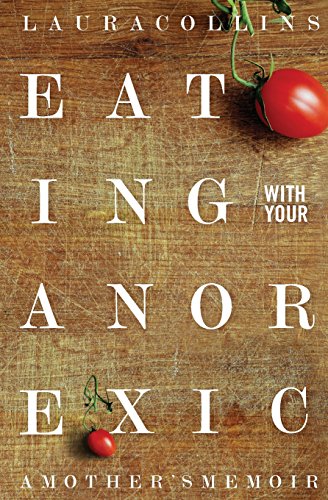 Stock image for Eating With Your Anorexic: A Mother's Memoir for sale by Wonder Book