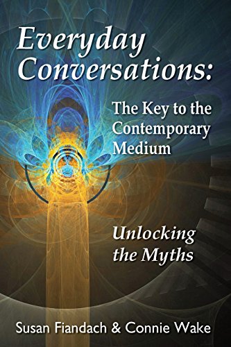 Stock image for Everyday Conversations: The Key to the Contemporary Medium: Unlocking the Myths for sale by Gulf Coast Books
