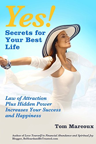 Stock image for Yes! Secrets for Your Best Life - Law of Attraction: Plus Hidden Power Increases Your Success and Happiness for sale by Lucky's Textbooks