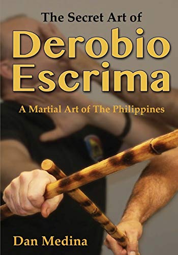 Imagen de archivo de The Secret Art of Derobio Escrima: A Martial Art of the Philippines a la venta por GF Books, Inc.