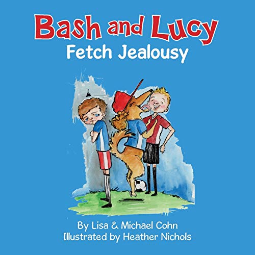 Imagen de archivo de Bash and Lucy Fetch Jealousy a la venta por Lucky's Textbooks