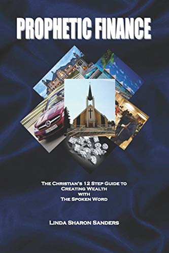 Imagen de archivo de Prophetic Finance: The Christian's Twelve Step Guide to Creating Wealth with the Spoken Word a la venta por Lucky's Textbooks