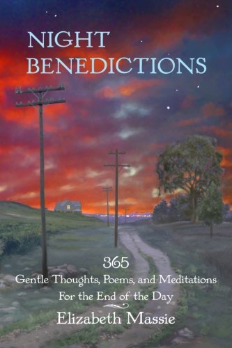 Imagen de archivo de Night Benedictions: 365 Gentle Thoughts, Poems, and Meditations For the End of t a la venta por Booksavers of Virginia