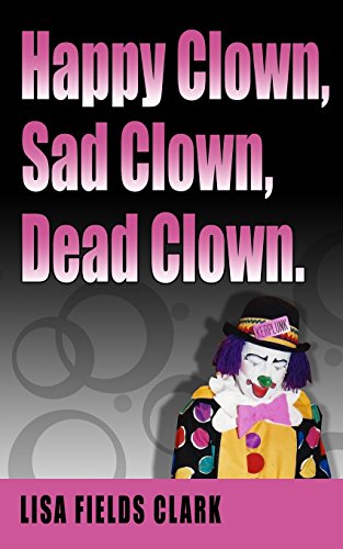 9780692334690: Happy Clown, Sad Clown, Dead Clown