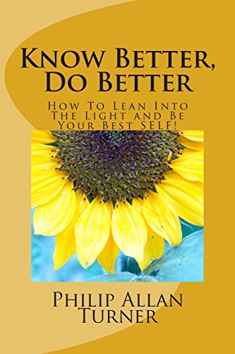9780692334843: Know Better, Do Better: How To Lean Into The Light and Be Your Best SELF!