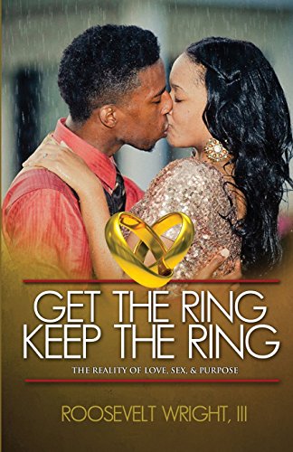 Imagen de archivo de Get The Ring Keep The Ring: The Reality of Love, Sex, & Purpose a la venta por Lucky's Textbooks