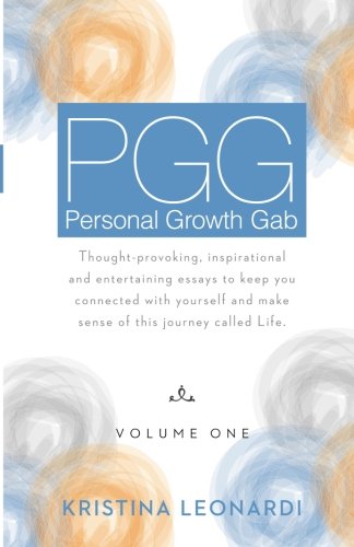 9780692336960: Personal Growth Gab (PGG), Volume One: Thought-provoking, inspirational and entertaining essays to keep you connected with yourself and make sense of this journey called Life.
