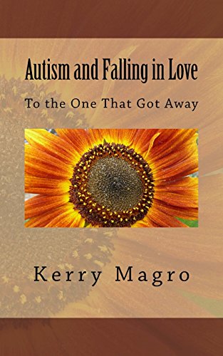 Stock image for Autism and Falling in Love : To the One That Got Away for sale by Better World Books