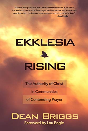 Stock image for Ekklesia Rising: The Authority of Christ in Communities of Contending Prayer for sale by Goodwill Books