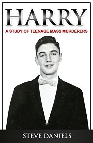 9780692339404: Harry: A Study of Teenage Mass Murderers