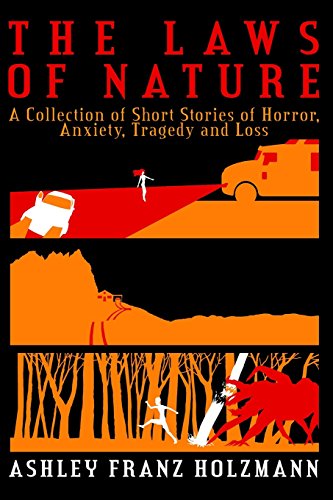 Stock image for The Laws of Nature: A Collection of Short Stories of Horror, Anxiety, Tragedy and Loss for sale by BookHolders