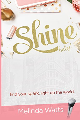 Beispielbild fr Shine Baby!: Find Your Spark. Light up the World. zum Verkauf von Lucky's Textbooks