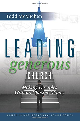 Stock image for Leading a Generous Church: Making Disciples without Chasing Money (Church Unique Intentional Leader Series) (Volume 4) for sale by SecondSale