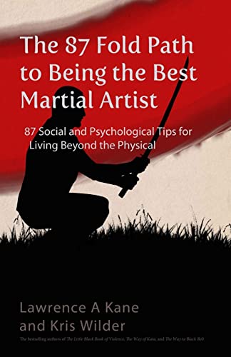 Stock image for The 87-Fold Path to Being the Best Martial Artist: 87 Social and Psychological Tips for Living beyond the Physical for sale by GF Books, Inc.