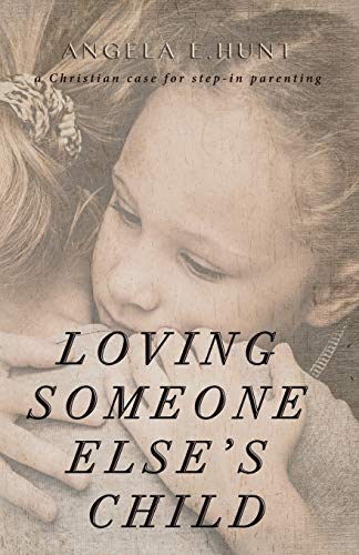 Stock image for Loving Someone Else's Child: A Christian Case for Step-in Parenting for sale by -OnTimeBooks-