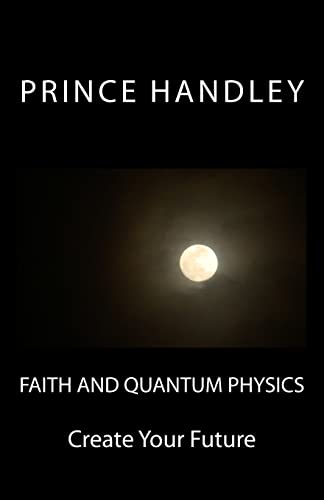 9780692342510: Faith and Quantum Physics: Create Your Future