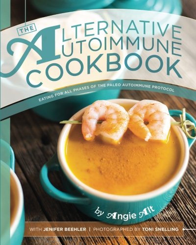 Beispielbild fr The Alternative Autoimmune Cookbook: Eating for All Phases of the Paleo Autoimmune Protocol zum Verkauf von Goodwill Books