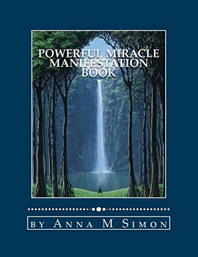9780692343340: Powerful Miracle Manifestation Book: Manifest all with this powerful inspired by the Creator book!