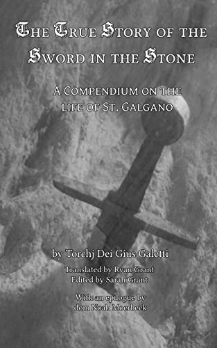 Beispielbild fr The True Story of the Sword and the Stone: A Compendium on the life of St. Galgano zum Verkauf von Irish Booksellers