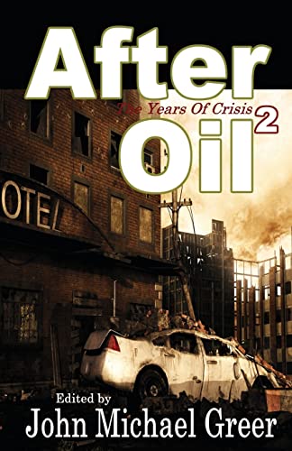 Beispielbild fr After Oil 2: The Years of Crisis zum Verkauf von Half Price Books Inc.